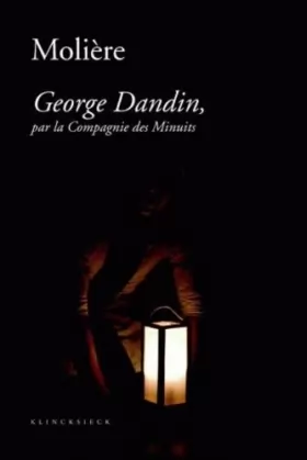Couverture du produit · Molière - George Dandin, par la Compagnie des Minuits : Précédée de Le cauchemar de George Dandin et suivie de George Dandin, u