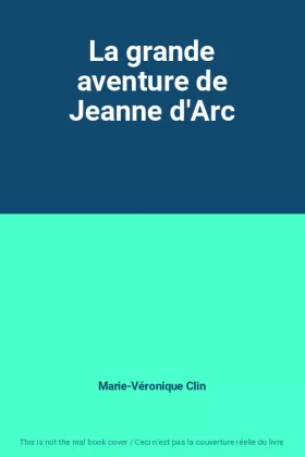 Couverture du produit · La grande aventure de Jeanne d'Arc