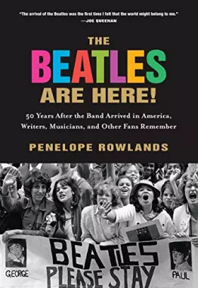 Couverture du produit · The Beatles Are Here!: 50 Years after the Band Arrived in America, Writers, Musicians & Other Fans Remember
