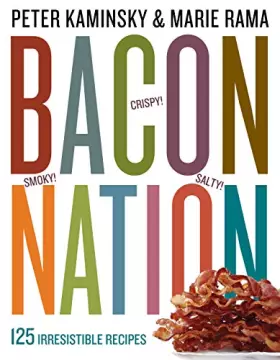 Couverture du produit · Bacon Nation: 125 Irresistible Recipes