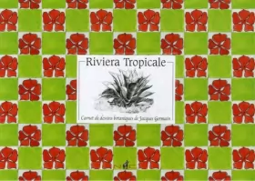 Couverture du produit · Riviera Tropicale : Carnets de dessins botaniques de Jacques Germain