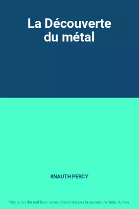 Couverture du produit · La Découverte du métal