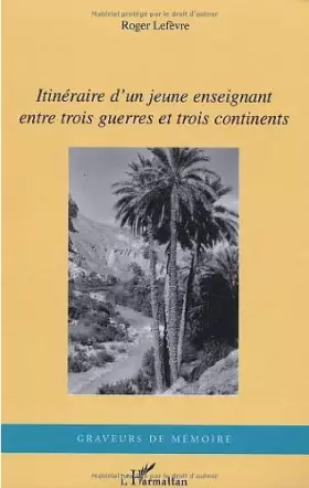 Couverture du produit · Itineraire d'un jeune enseignant entre trois guerres et trois continents