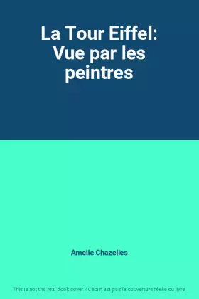 Couverture du produit · La Tour Eiffel: Vue par les peintres