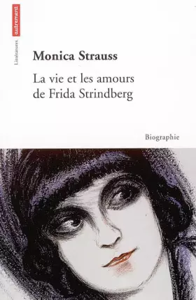 Couverture du produit · La vie et les amours de Frida Strindberg