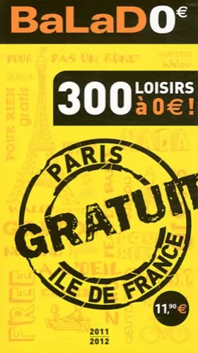 Couverture du produit · BaLaD0 Paris Ile-de-France, 300 loisirs à 0 euro ! 2011-2012 - 300 balades et activités originales et gratuites à Paris et en I