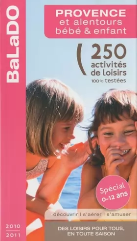 Couverture du produit · Guide BaLaDO bébé et enfant Provence et alentours 2010-2011
