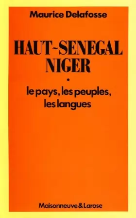 Couverture du produit · Haut-Sénégal-Niger : Le pays, les peuples, les langues
