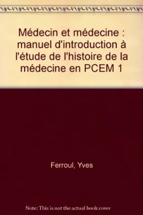 Couverture du produit · Médecin et médecine : manuel d'introduction à l'étude de l'histoire de la médecine en PCEM 1