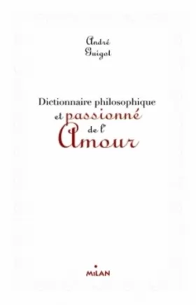 Couverture du produit · Dictionnaire philosophique et passionné de l'amour (ex : Dico philosophique de l'amour)