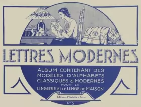 Couverture du produit · Lettres modernes : Tome 5, Album contenant des modèles d'alphabets classiques et modernes pour la lingerie et le linge de maiso