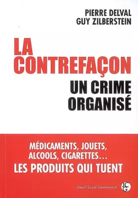 Couverture du produit · La contrefaçon : un crime organisé