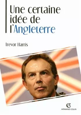 Couverture du produit · Une certaine idée de l'Angleterre: La politique étrangère britannique au XXe siècle