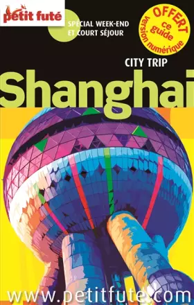 Couverture du produit · SHANGHAI CITY TRIP 2014 PETIT FUTE: + CE GUIDE OFFERT EN VERSION NUMERIQUE