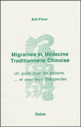 Couverture du produit · Migraines et médecine traditionnelle chinoise. Un guide pour les patients...et pour leurs thérapeutes
