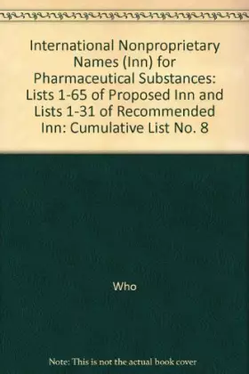 Couverture du produit · International Nonproprietary Names for Pharmaceutical Substances: Lists 1-65 of Proposed Inn and Lists 1-31 of Recommended Inn,