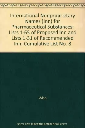 Couverture du produit · International Nonproprietary Names for Pharmaceutical Substances: Lists 1-65 of Proposed Inn and Lists 1-31 of Recommended Inn,