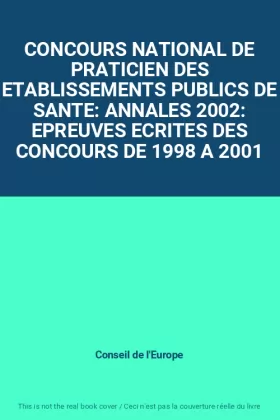 Couverture du produit · CONCOURS NATIONAL DE PRATICIEN DES ETABLISSEMENTS PUBLICS DE SANTE: ANNALES 2002: EPREUVES ECRITES DES CONCOURS DE 1998 A 2001