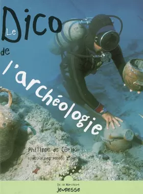 Couverture du produit · Le Dico de l'archéologie