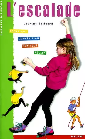 Couverture du produit · L'Escalade : Technique - Compétition - Pratique - Règles