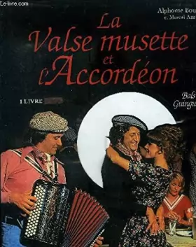 Couverture du produit · La valse musette et l'accordéon Sommaire: La naissance de l'accordéon, en avant la musette, changement de rythme...