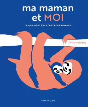 Couverture du produit · Ma maman et moi : Les premiers jours des bébés animaux
