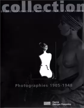 Couverture du produit · Collection de photographies du Musée national d'art moderne, Photographies 1905-1948