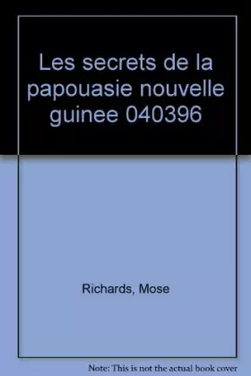 Couverture du produit · Les secrets de la Papouasie : Nouvelle-Guinée