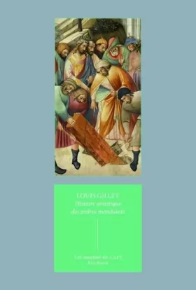 Couverture du produit · Histoire artistique des ordres mendiants: Essai sur l'art religieux du XIIe au XVIIe siècle