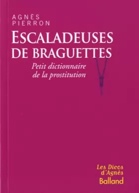 Couverture du produit · Escaladeuses de braguettes : Petit dictionnaire de la prostitution