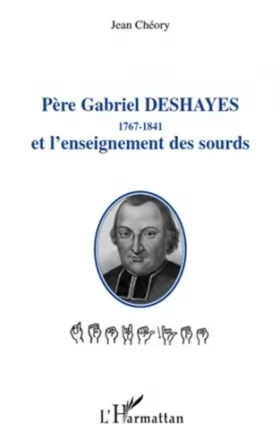 Couverture du produit · Père Gabriel Deshayes 1767-1841 et l'enseignement des sourds