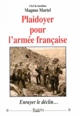 Couverture du produit · Plaidoyer pour l'armée française: Enrayer le déclin...