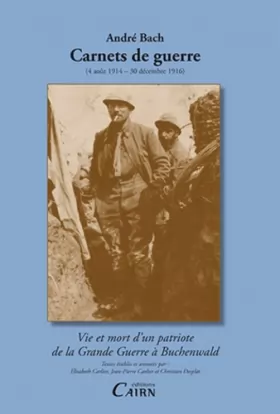 Couverture du produit · Andre Bach, Carnets de Guerre (1914-1916)