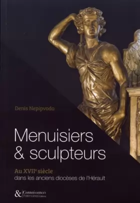 Couverture du produit · Menuisiers & sculpteurs au XVIIe siècle dans les anciens diocèses de l'Hérault
