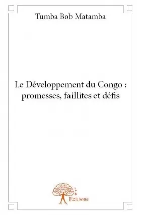 Couverture du produit · Le développement du congo : promesses, faillites et défis