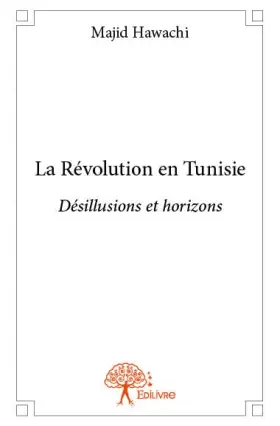 Couverture du produit · La révolution en tunisie: Désillusions et horizons
