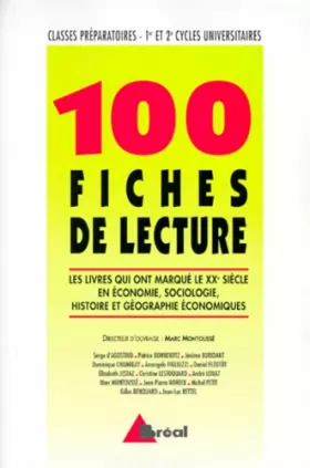 Couverture du produit · 100 fiches de lectures. Les livres qui ont marqué le XXe siècle en économie, sociologie, histoire et géographie économique