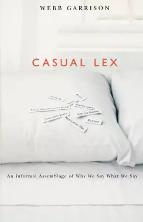 Couverture du produit · Casual Lex: An Informal Assemblage Of Why We Say What We Say