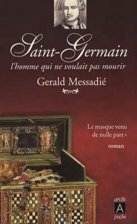 Couverture du produit · Saint-Germain, l'homme qui ne voulait pas mourir, Tome 1 : Le masque venu de nulle part