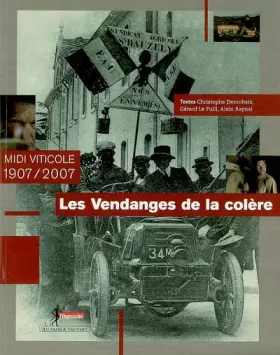 Couverture du produit · Les Vendanges de la colère : Midi viticole 1907/2007