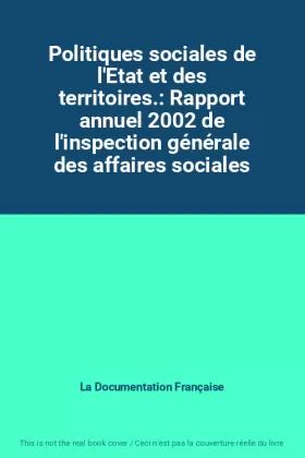 Couverture du produit · Politiques sociales de l'Etat et des territoires.: Rapport annuel 2002 de l'inspection générale des affaires sociales