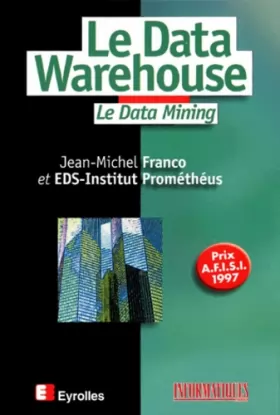 Couverture du produit · Le Data Warehouse - Le Data Mining
