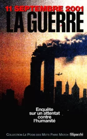 Couverture du produit · 11 septembre 2001 : La guerre : Enquête sur un attentat contre l'humanité