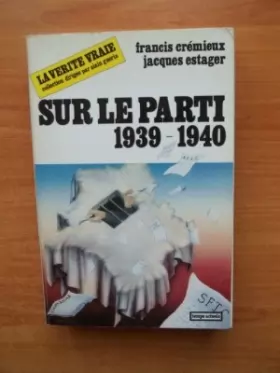 Couverture du produit · Sur le Parti, 1939-1940 (La vérité vraie)