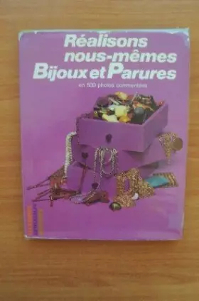 Couverture du produit · REALISONS NOUS-MEMES BIJOUX ET PARURES en 500 photos commentées