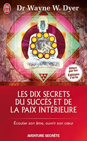 Couverture du produit · Les 10 secrets du succès et de la paix intérieure - Exemplaire Gratuit de la promotion J'ai Lu