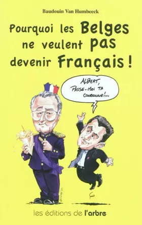 Couverture du produit · Pourquoi les Belges ne veulent pas devenir Français !