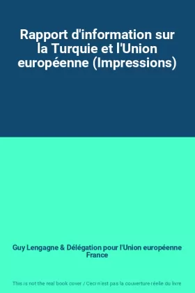 Couverture du produit · Rapport d'information sur la Turquie et l'Union européenne (Impressions)