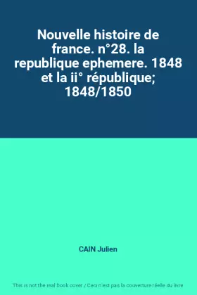 Couverture du produit · Nouvelle histoire de france. n°28. la republique ephemere. 1848 et la ii° république 1848/1850
