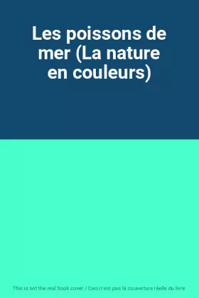 Couverture du produit · Les poissons de mer (La nature en couleurs)